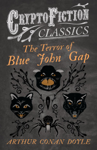 表紙画像: The Terror of Blue John Gap (Cryptofiction Classics - Weird Tales of Strange Creatures) 9781473307643