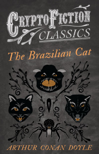Immagine di copertina: The Brazilian Cat (Cryptofiction Classics - Weird Tales of Strange Creatures) 9781473307667