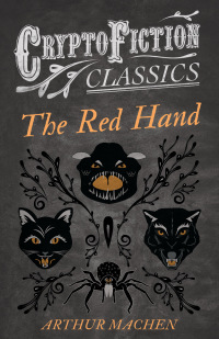 Imagen de portada: The Red Hand (Cryptofiction Classics - Weird Tales of Strange Creatures) 9781473307698