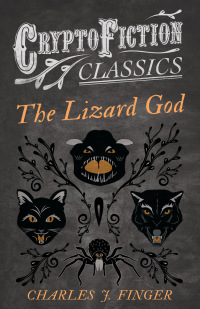 Immagine di copertina: The Lizard God (Cryptofiction Classics - Weird Tales of Strange Creatures) 9781473307773