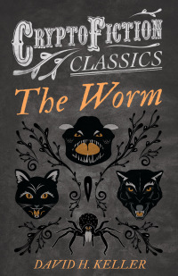 Imagen de portada: The Worm (Cryptofiction Classics - Weird Tales of Strange Creatures) 9781473307803