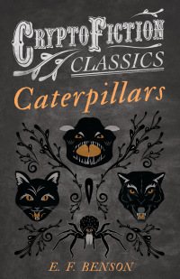 Omslagafbeelding: Caterpillars (Cryptofiction Classics - Weird Tales of Strange Creatures) 9781473307810