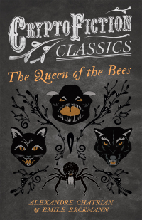 Imagen de portada: The Queen of the Bees (Cryptofiction Classics - Weird Tales of Strange Creatures) 9781473307841