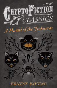 Imagen de portada: A Haunt of the Jinkarras (Cryptofiction Classics - Weird Tales of Strange Creatures) 9781473307889