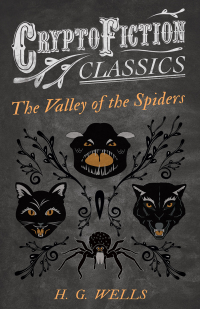 Imagen de portada: The Valley of the Spiders (Cryptofiction Classics - Weird Tales of Strange Creatures) 9781473307988