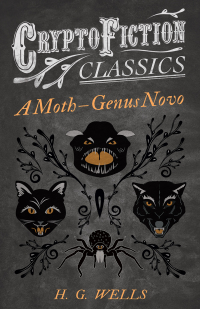 Immagine di copertina: A Moth â€“ Genus Novo (Cryptofiction Classics - Weird Tales of Strange Creatures) 9781473308008
