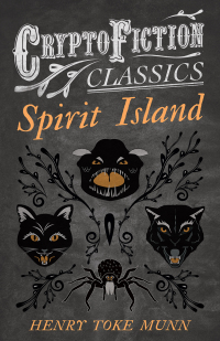 Titelbild: Spirit Island (Cryptofiction Classics - Weird Tales of Strange Creatures) 9781473308077