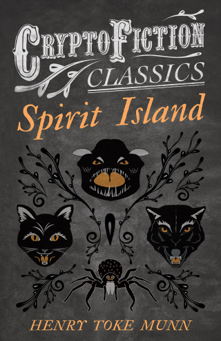 Cover image: Spirit Island (Cryptofiction Classics - Weird Tales of Strange Creatures) 9781473308077