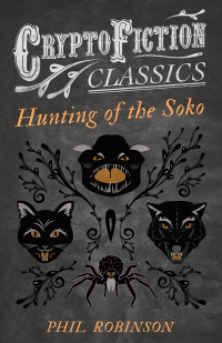 Imagen de portada: Hunting of the Soko (Cryptofiction Classics - Weird Tales of Strange Creatures) 9781473308152