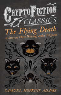 Omslagafbeelding: The Flying Death - A Story in Three Writings and a Telegram (Cryptofiction Classics - Weird Tales of Strange Creatures) 9781473308282