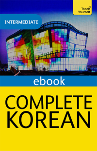 Cover image: Complete Korean Beginner to Intermediate Course 9781473602632