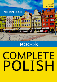 Cover image: Complete Polish Beginner to Intermediate Course 9781473602786