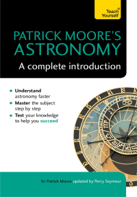 Cover image: Patrick Moore's Astronomy: A Complete Introduction: Teach Yourself 9781473608764