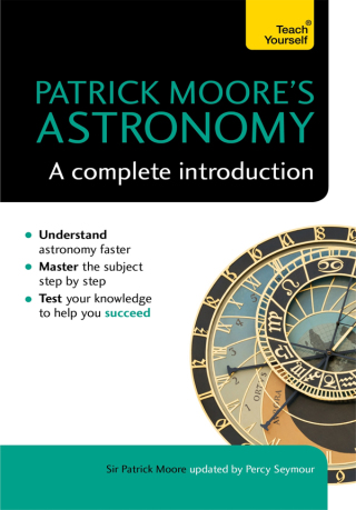 Cover image: Patrick Moore's Astronomy: A Complete Introduction: Teach Yourself 9781473608764