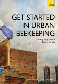 Cover image: Get Started in Urban Beekeeping 9781473611788