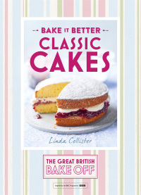 Cover image: Great British Bake Off – Bake it Better (No.1): Classic Cakes 9781473615250