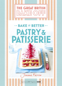 Cover image: Great British Bake Off – Bake it Better (No.8): Pastry & Patisserie 9781473615472