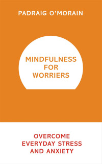 Cover image: Mindfulness for Worriers 9781473619470