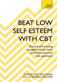 Cover image: Beat Low Self-Esteem With CBT 9781473654303