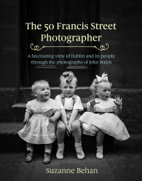 Cover image: The 50 Francis Street Photographer 9781473661684