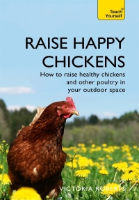 Cover image: Raise Happy Chickens 9781473679498