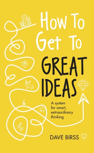 Cover image: How to Get to Great Ideas 9781473692145