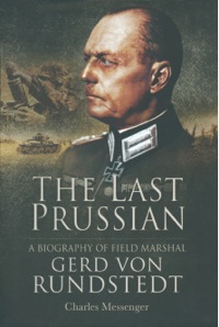 صورة الغلاف: The Last Prussian: A Biography of Field Marshal Gerd Von Rundstedt 9781526726766