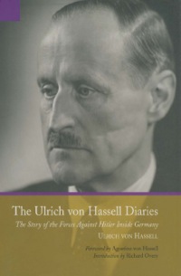 صورة الغلاف: The Ulrich Von Hassel Diaries: The Story of the Forces Against Hitler Inside Germany 9781848325531