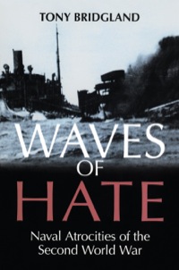Cover image: Waves of Hate: Naval Atrocities of the Second World War 9780850528220
