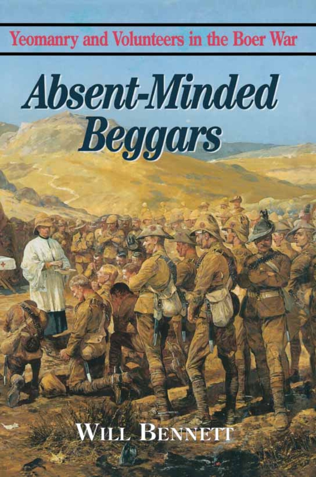 Absent-Minded Beggars Yeomanry and Volunteers in the Boer War
