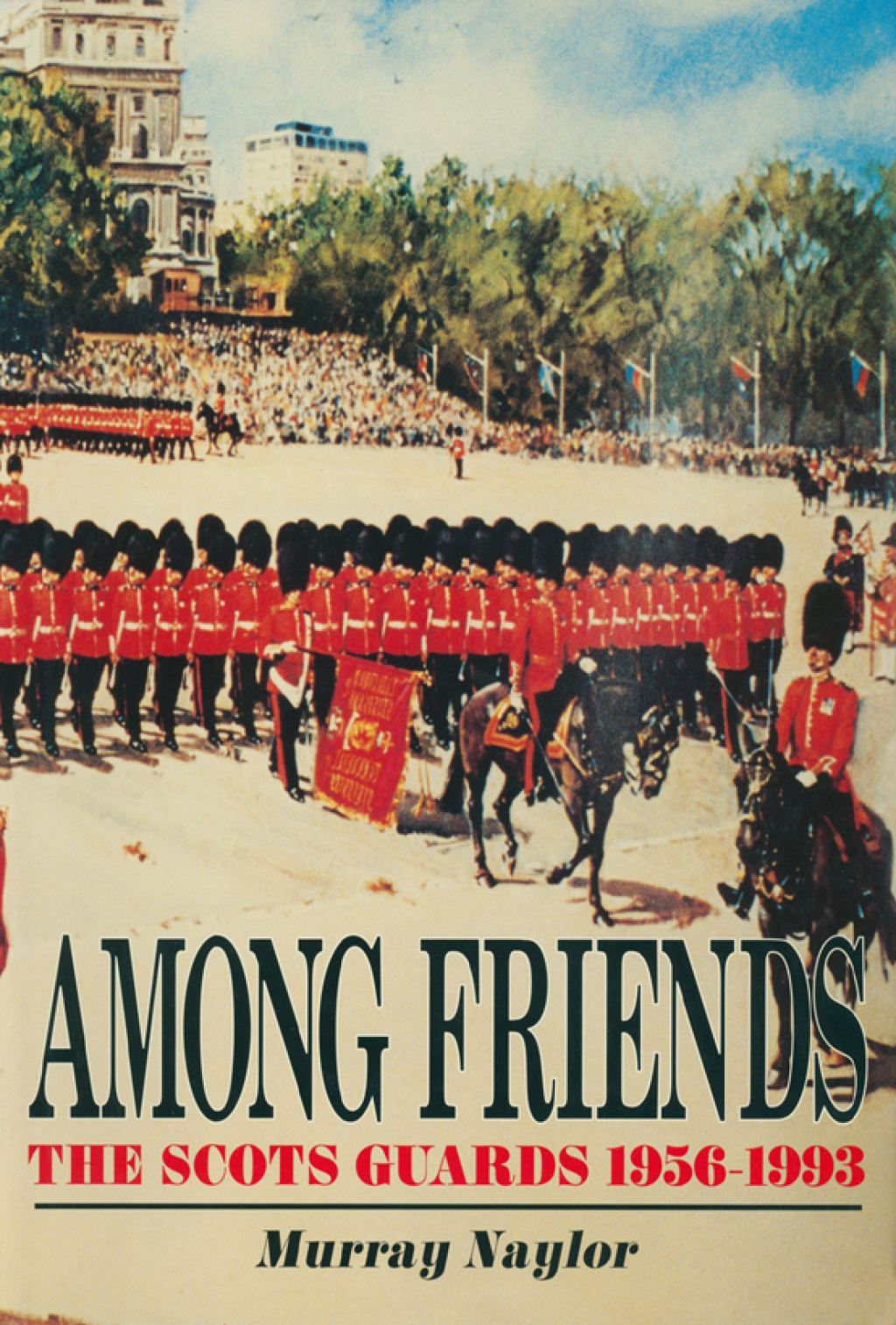 Among Friends The Scots Guards, 1956–1993