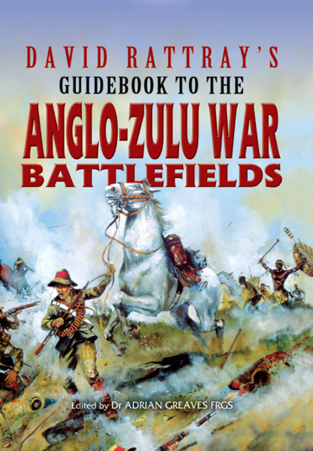 David Rattray’s Guidebook to the Anglo-Zulu War Battlefields