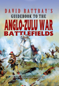 صورة الغلاف: David Rattray's Guidebook to the Anglo-Zulu War Battlefields 9780850529227