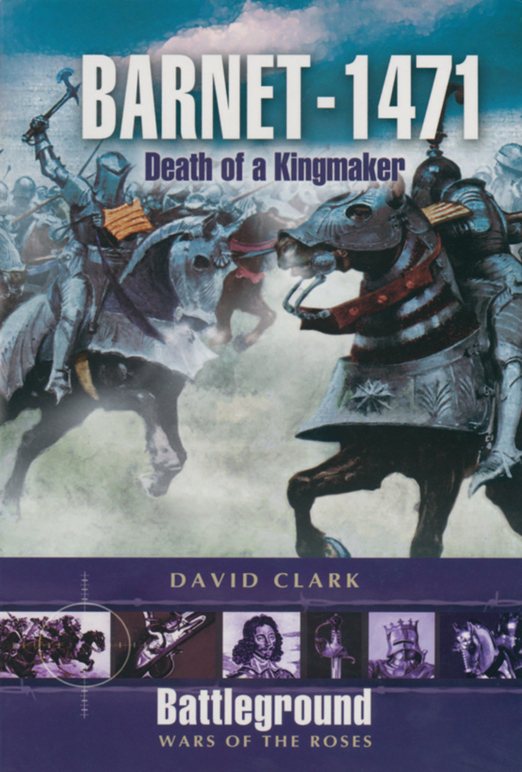 Barnet 1471 Death of a Kingmaker