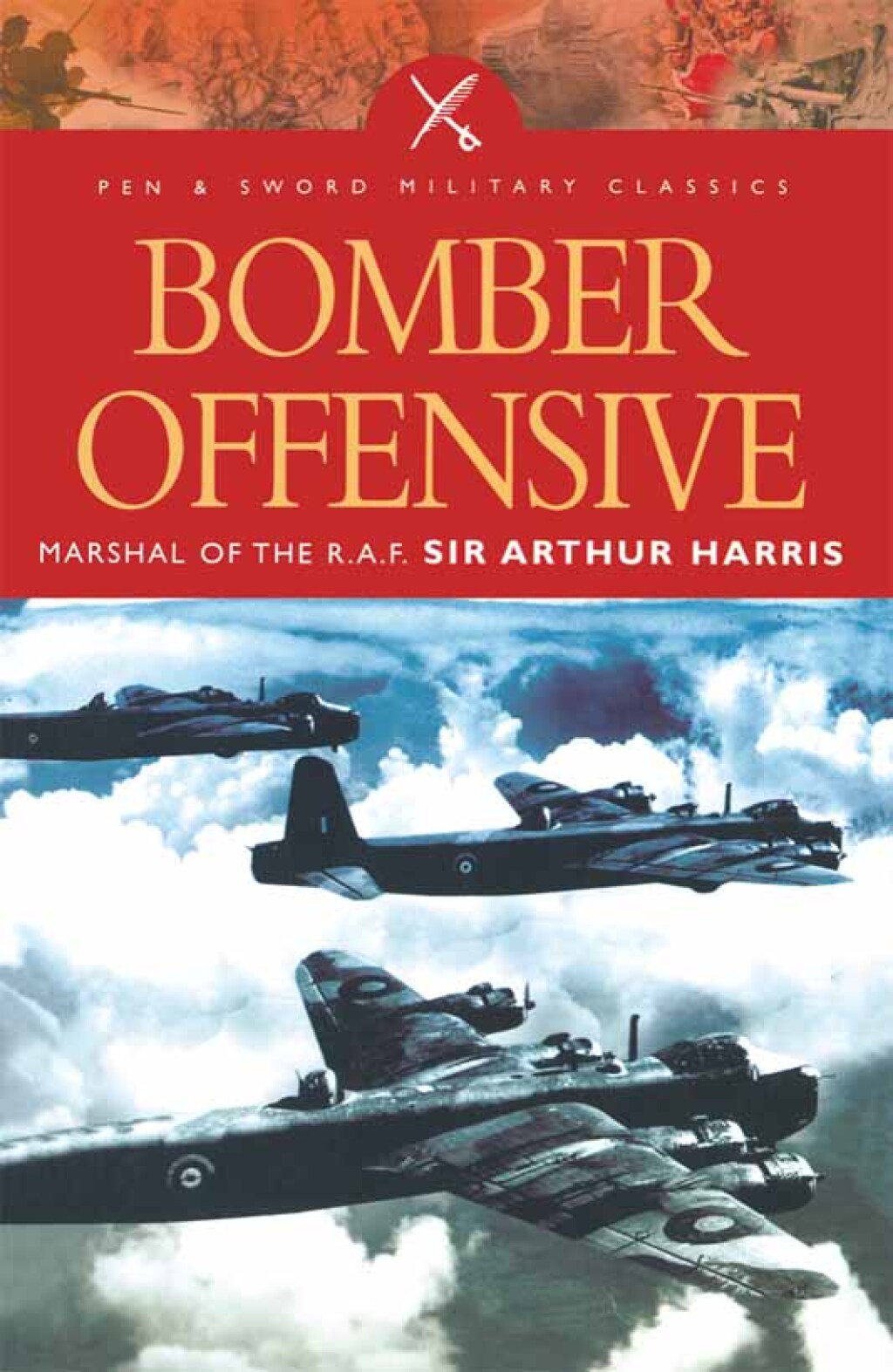 Bomber Offensive Marshal of the R.A.F. Sir Arthur Harris