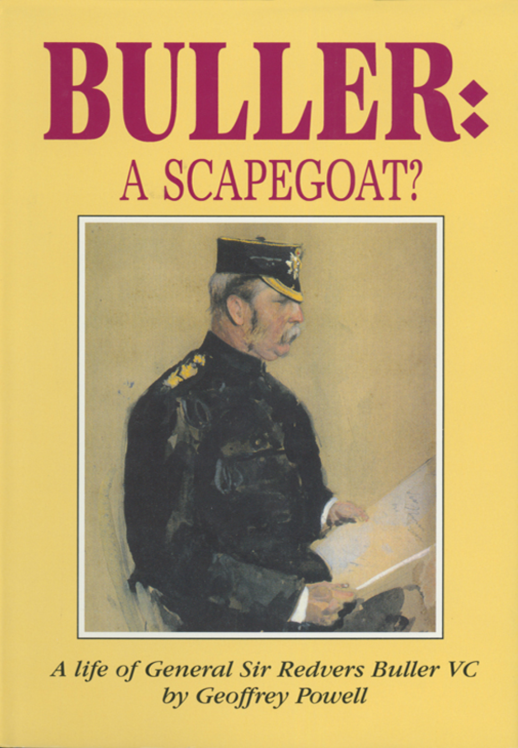 Buller: A Scapegoat? A Life of General Sir Redvers Buller VC