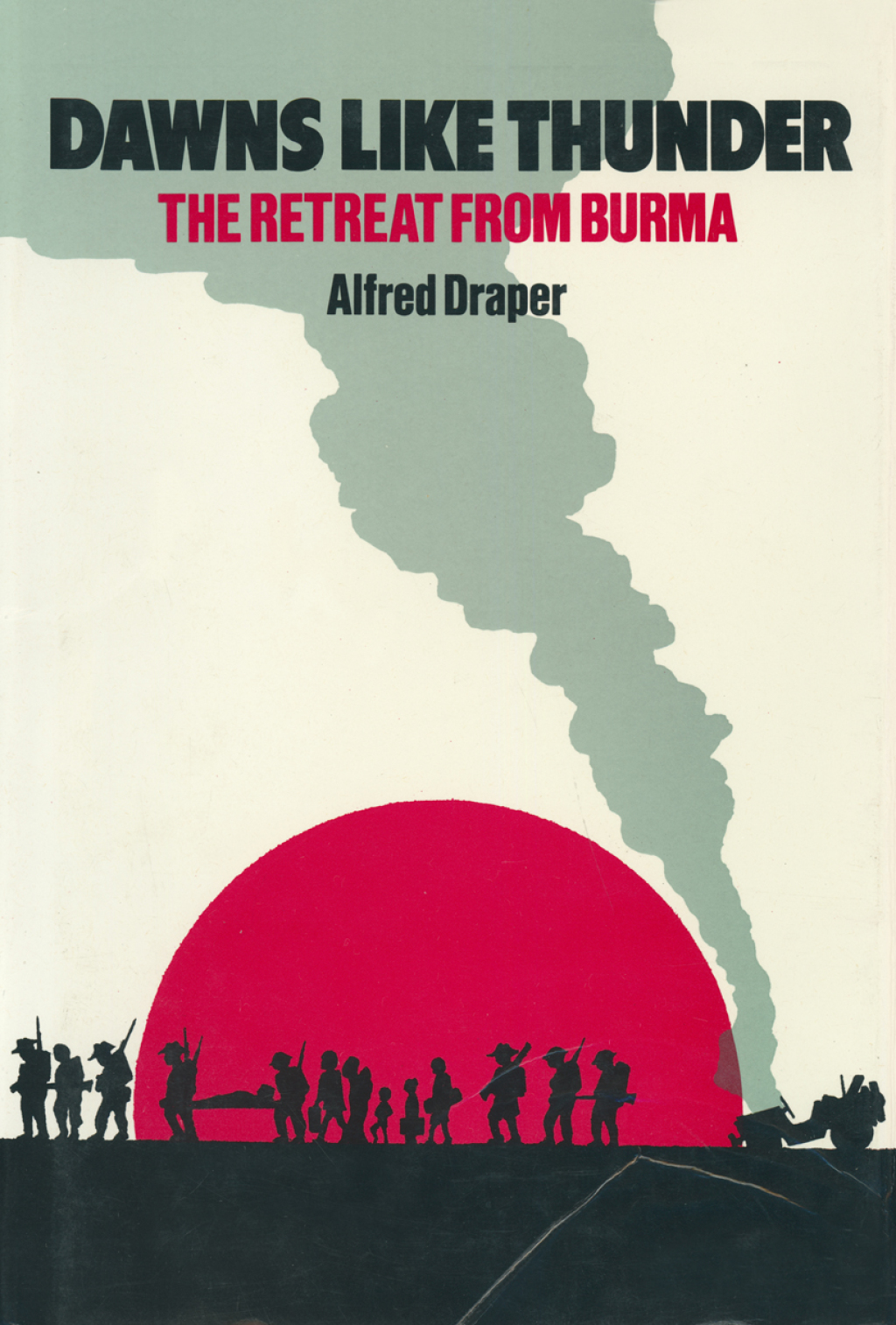Dawns Like Thunder The Retreat From Burma