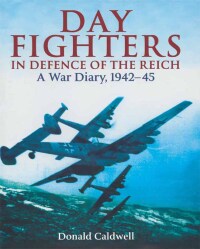 Cover image: Day Fighters in Defence of the Reich 9781848325258