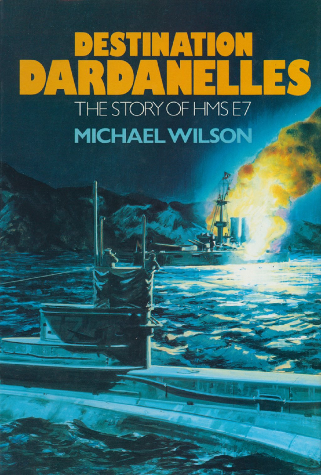 Destination Dardanelles The Story of HMS E7