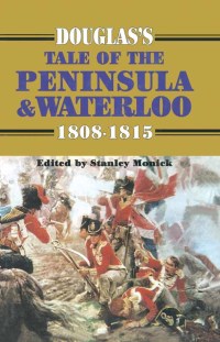 Cover image: Douglas's Tale of the Peninsula & Waterloo, 1808–1815 9780850525656