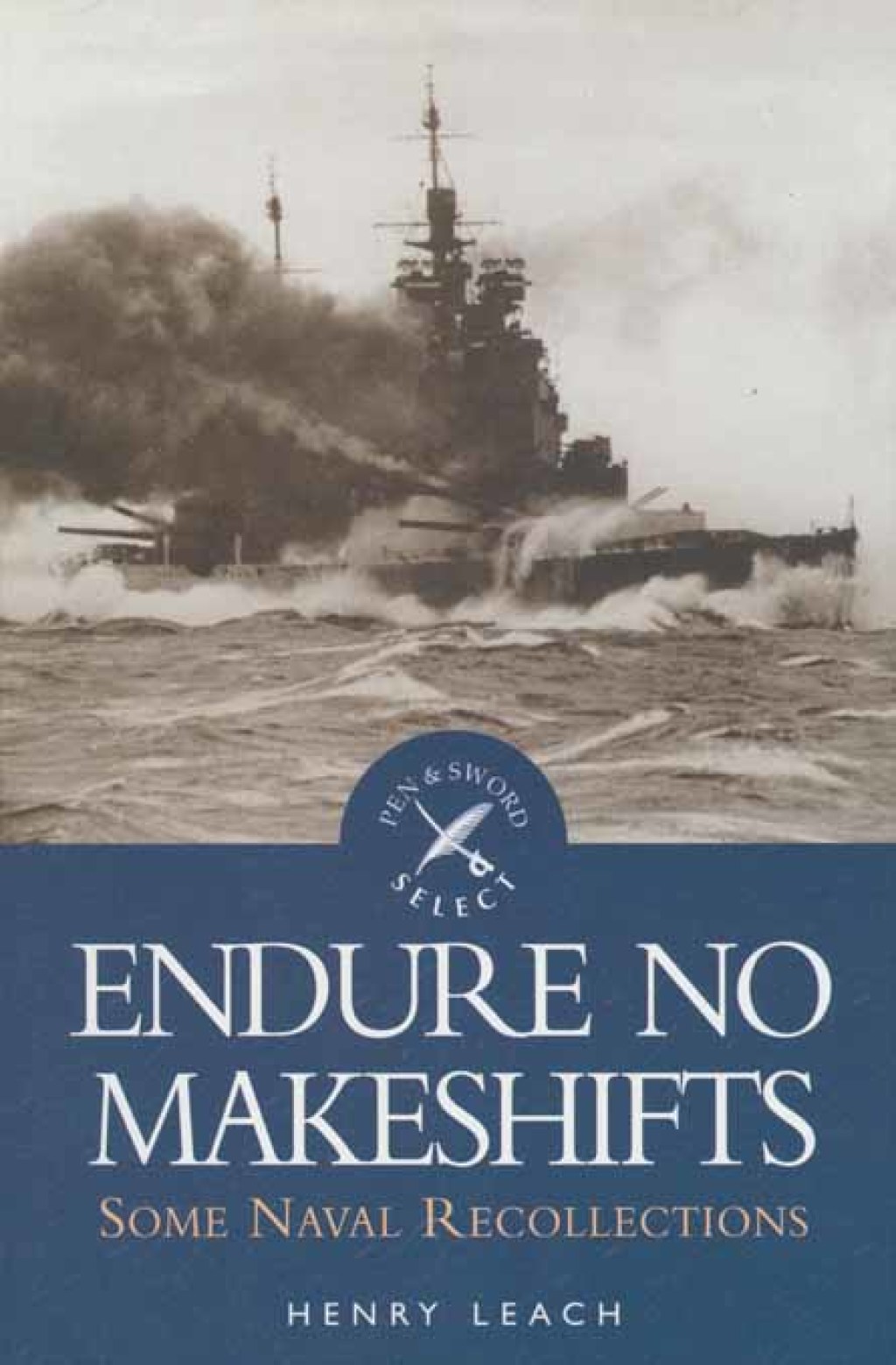 Endure No Makeshifts Some Naval Recollections