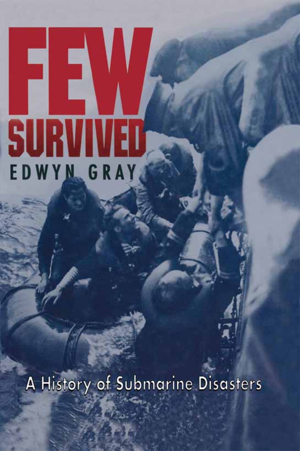 Few Survived A History of Submarine Disasters