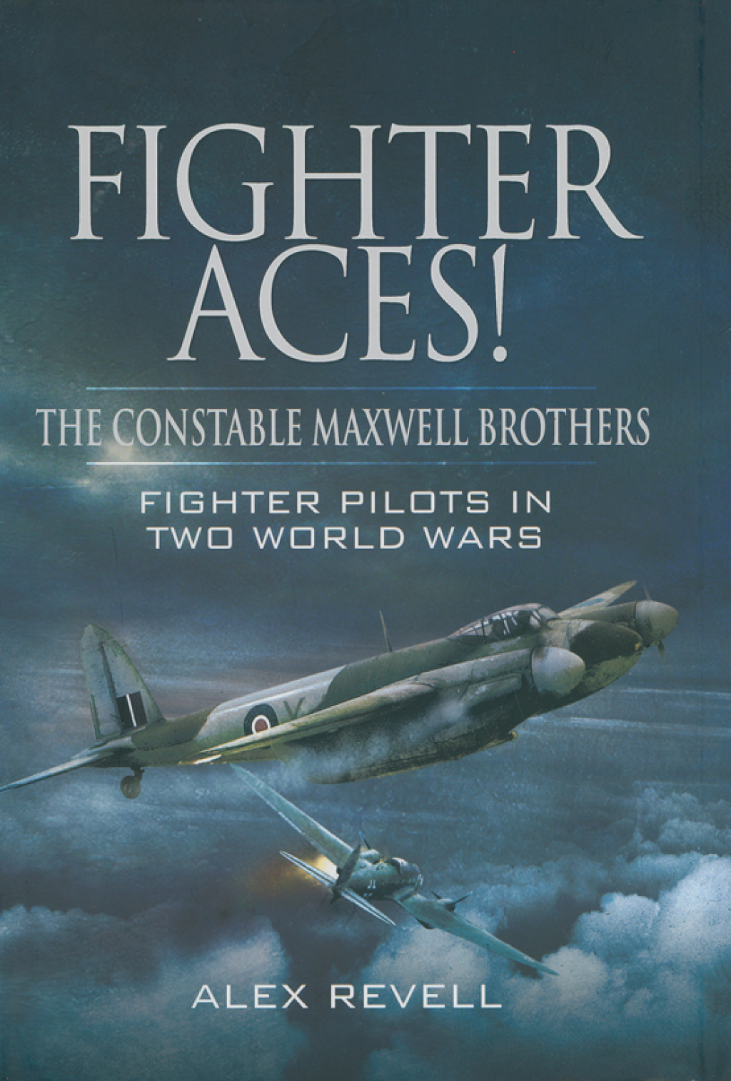 Fighter Aces! The Constable Maxwell Brothers: Fighter Pilots in Two World Wars