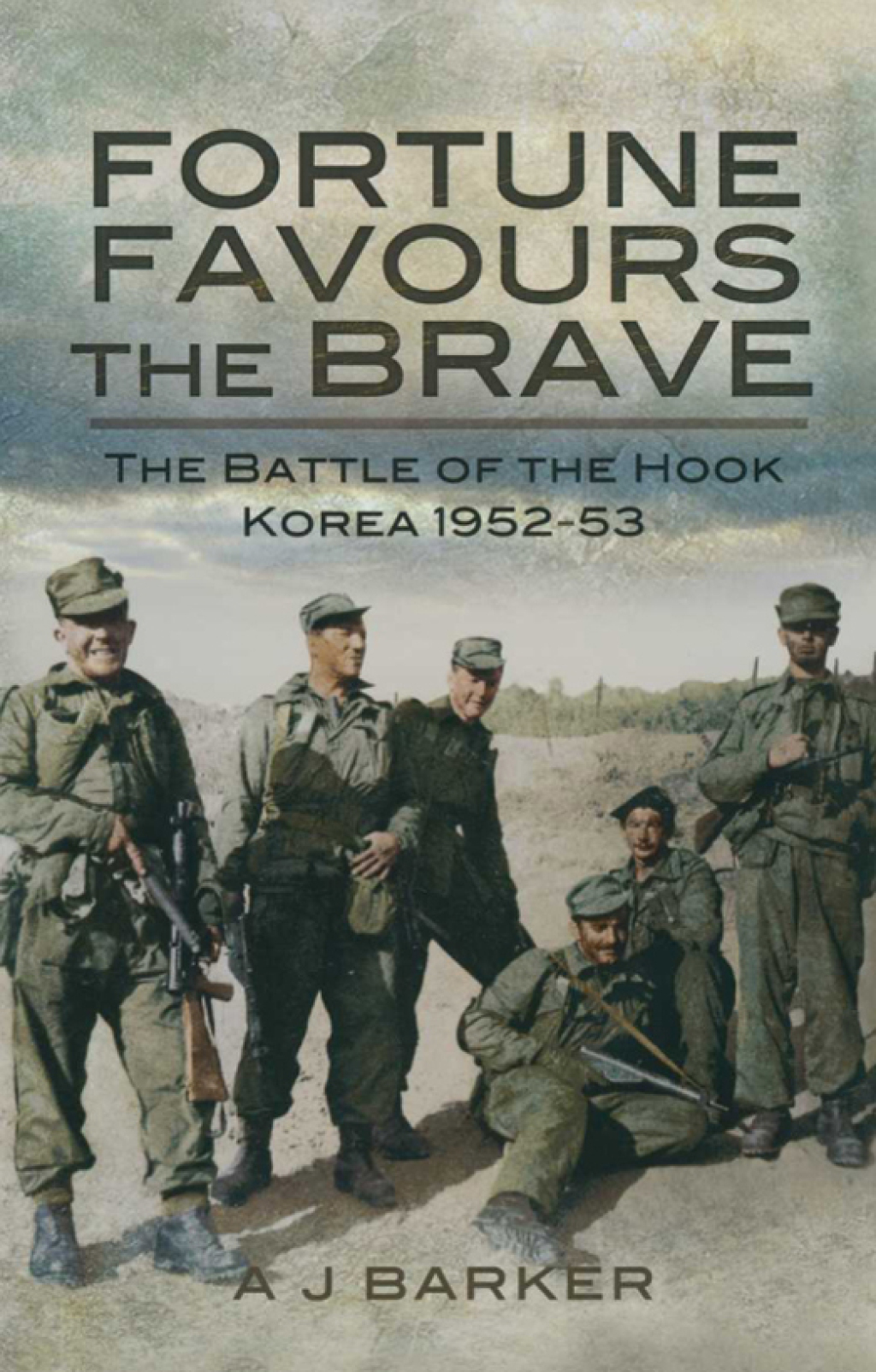 Fortune Favours the Brave The Battles of the Hook Korea, 1952–53