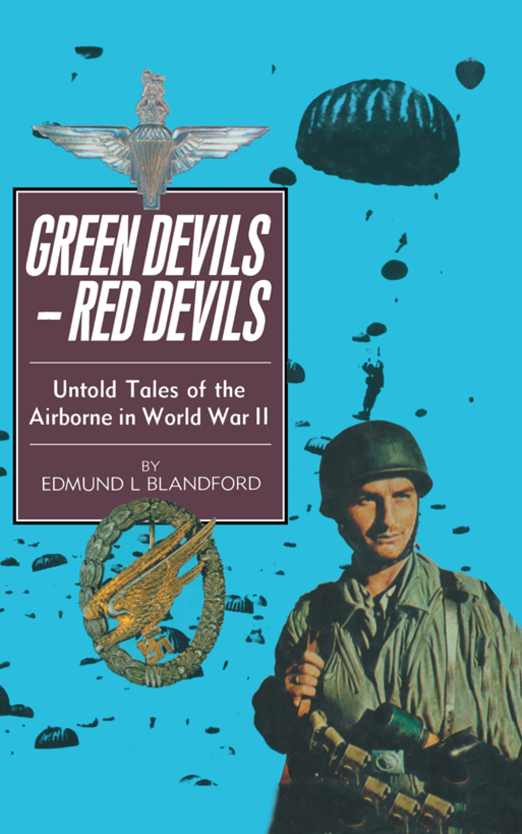 Green Devils–Red Devils Untold Tales of the Airborne in World War II