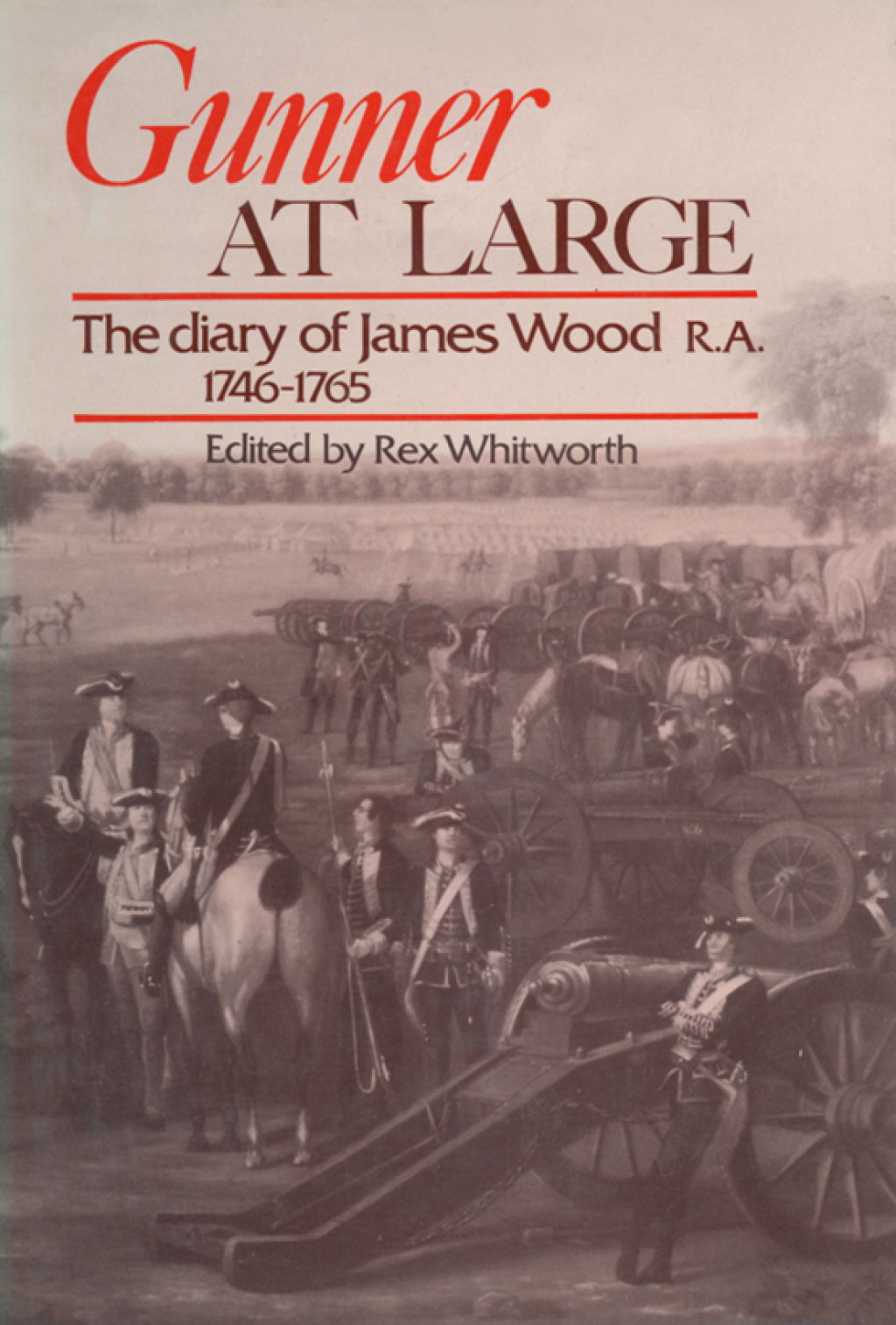 Gunner at Large The Diary of James Wood R.A. 1746-1765