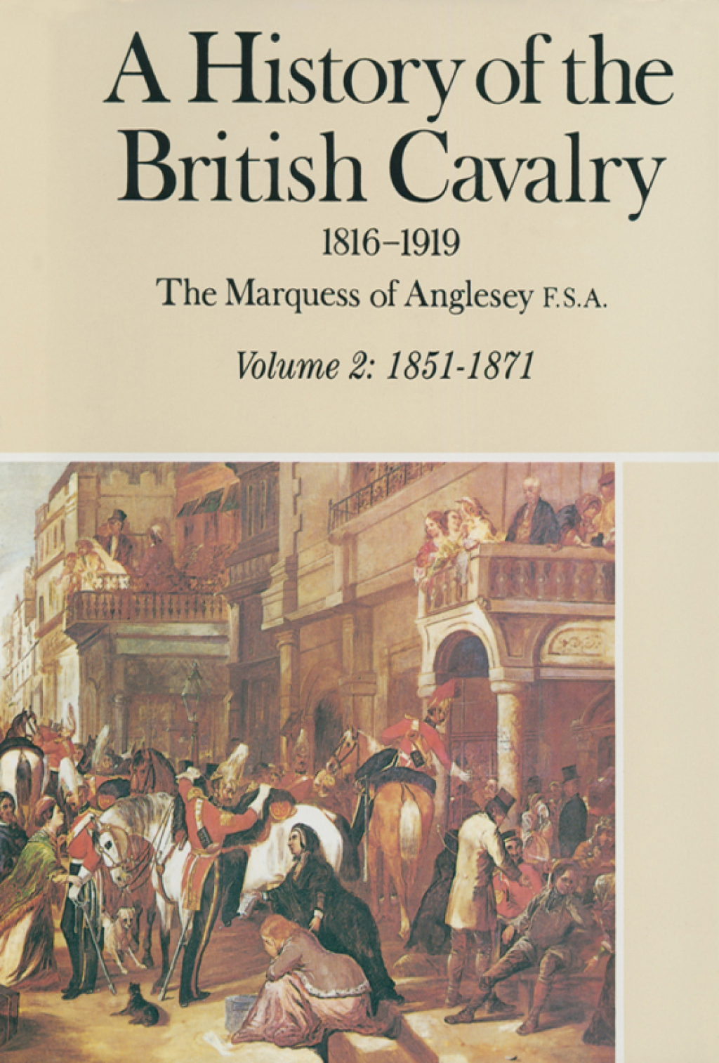 A History of the British Cavalry 1816-1919 Volume 2: 1851-1871