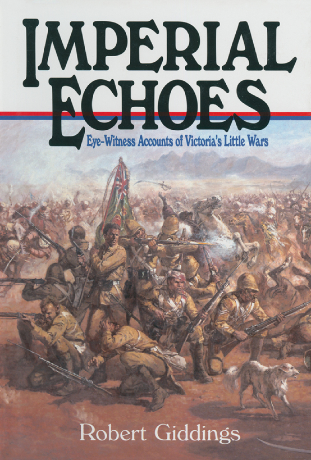Imperial Echoes Eye-Witness Accounts of Victoria’s Little Wars