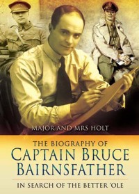 Imagen de portada: The Biography of Captain Bruce Bairnsfather 9781473827233