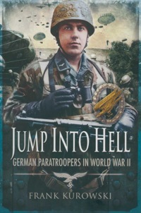 Cover image: Jump Into Hell: German Paratroopers in World War II 9781848843165
